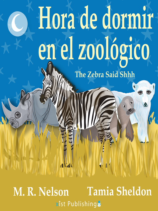 Title details for The Zebra Said Shhh / Hora de Dormir en el Zoológico by M.R. Nelson - Wait list